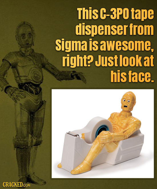 This C-3PO tape dispenser from sigma is awesome, right? Just look at his face.
