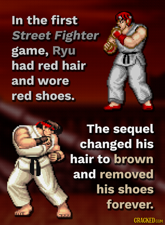 In the first Street Fighter game, Ryu IA had red hair and wore red shoes. The sequel changed his hair to brown and removed his shoes forever.