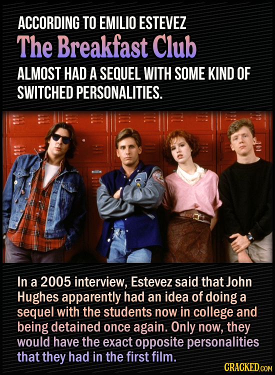 15 Bonkers Movie Sequels We Almost Got - According to Emilio Estevez, The Breakfast Club almost had a sequel with some kind of switched personalities.