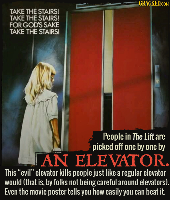 People in The Lift are picked off one by one by AN ELEVATOR. This “evil” elevator kills people just like a regular elevator would (that is, by folks n