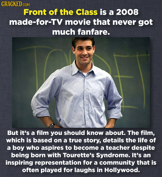 CRACKEDc COM Front of the Class is a 2008 made-for-TV movie that never got much fanfare. But it's a film you should know about. The film, which is bas