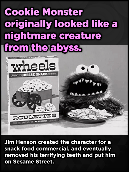 Cookie Monster originally looked like a nightmare creature from the abyss. wheels CHEESE SNACK NW 6W CRUNOY ROULETTES COn AU ROMAGE 0I CAUUINE Jim Hen