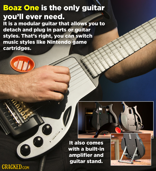 Boaz One is the only guitar you'll ever need. It is a modular guitar that allows you to detach and plug in parts or guitar styles. That's right, you c