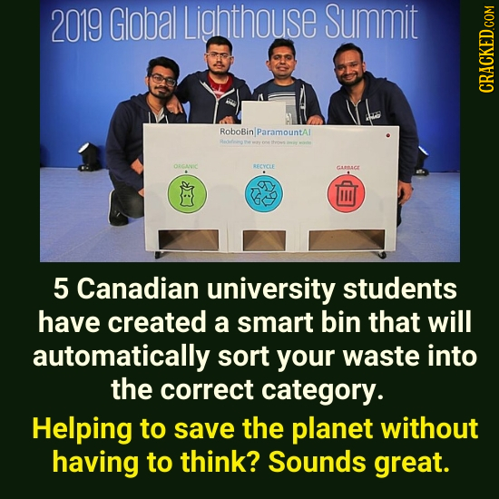 2019 Global Lighthouse Summit RoboBin ParamountAl Redeteg ORGANIC RECYCLE GARBACE ma 5 Canadian university students have created a smart bin that will