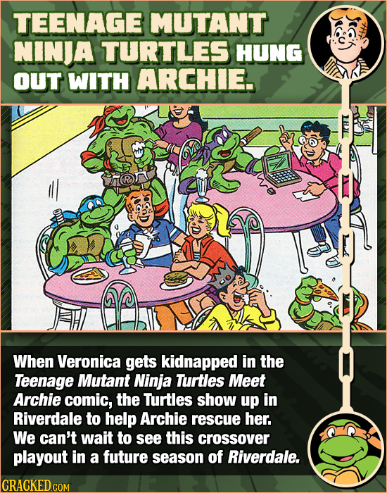 TEENAGE MUTANT NINJA TURTLES HUNG OUT WITH ARCHIE. When Veronica gets kidnapped in the Teenage Mutant Ninja Turtles Meet Archie comic, the Turtles sho