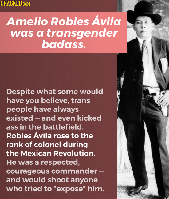 Amelio Robles Avila was a transgender badass. Despite what some would have you believe, trans people have always existed - and even kicked