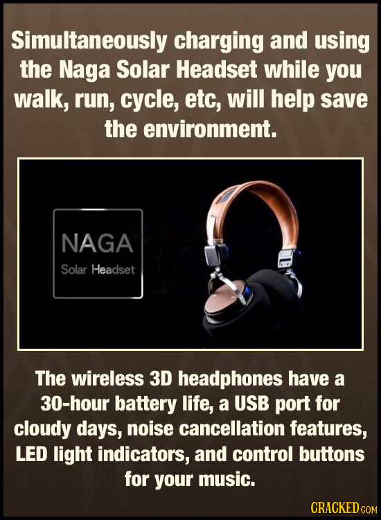 Simultaneously charging and using the Naga Solar Headset while you walk, run, cycle, etc, will help save the environment. NAGA Solar Headset The wirel