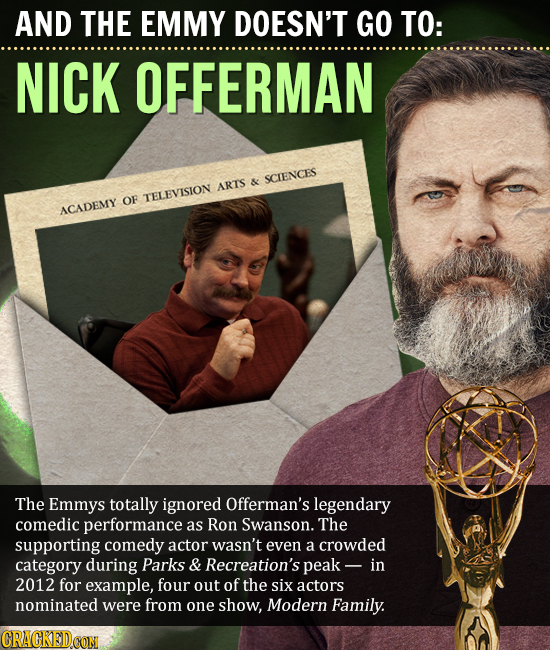 AND THE EMMY DOESN'T GO TO: NICK OFFERMAN & SCIENCES ARTS OF TELEVISION ACADEMY The Emmys totally ignored Offerman's legendary comedic performance as 