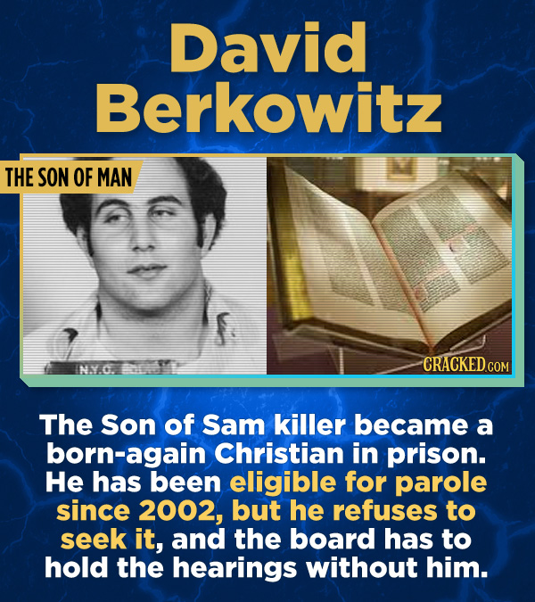 17 Surprising (True) Facts About Awful People - The Son of Sam killer became a born-again Christian in prison. He has been eligible for parole since 2