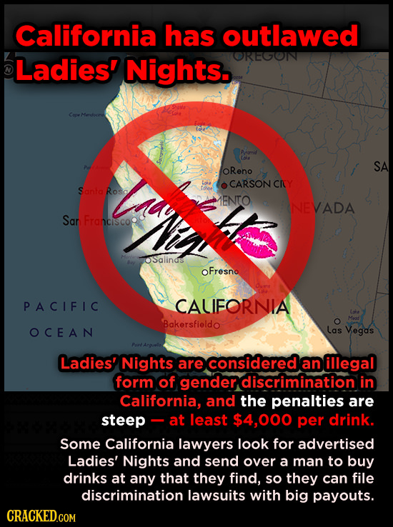 California has outlawed Ladies' Nights. OREGON Cerw Pramnd loie SA OReno CARSON CRCY Santa Roso 1ENTO WNEVADA Sar Franciscoo OSglindis oFrosno PACIFIC