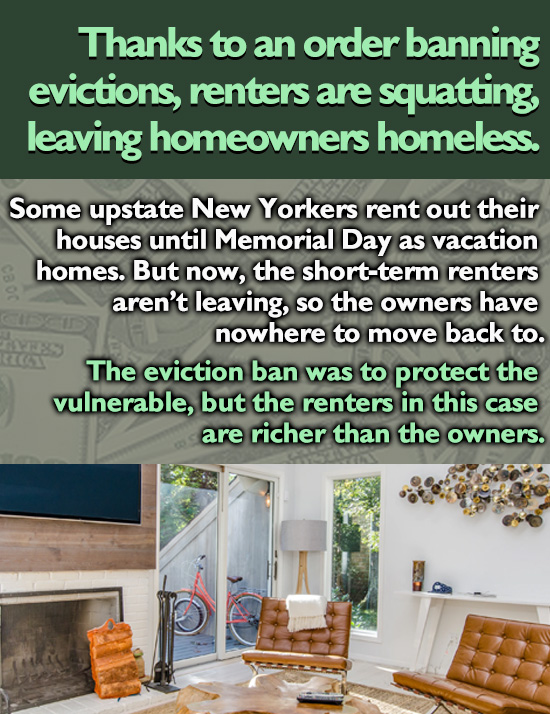 Thanks to an order banning evictions, renters are squatting, leaving homeowners homeless. Some upstate New Yorkers rent out their houses until Memoria