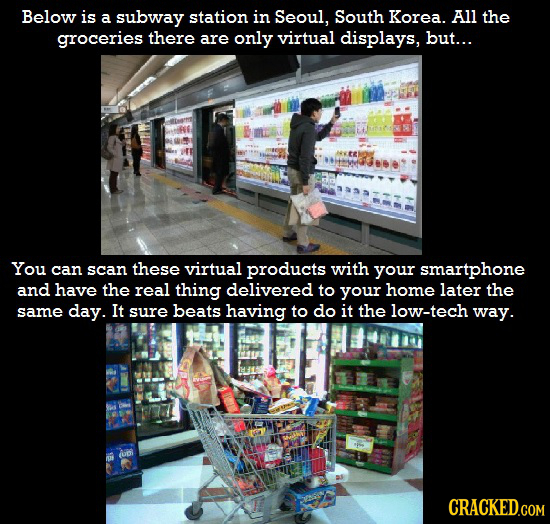 Below is a subway station in Seoul, South Korea. All the groceries there are only virtual displays, but... You can scan these virtual products with yo