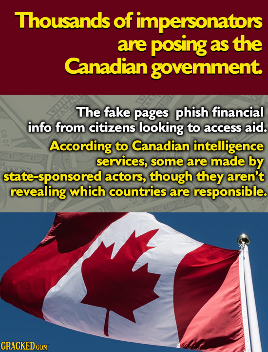 Thousands of impersonators are posing as the Canadian government The fake pages phish financial info from citizens looking to access aid. According to