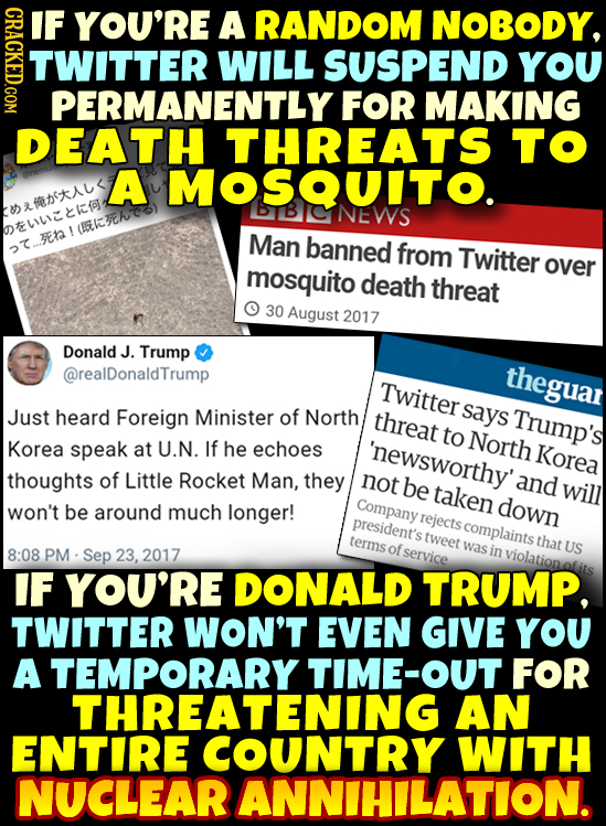 CRACKED.COM IF YOU'RE A RANDOM NOBODY, TWITTER WILL SUSPEND YOU PERMANENTLY FOR MAKING DEATH THREATS TO A MOSQUITO. aL NEWS D#ecko E Man banned from T