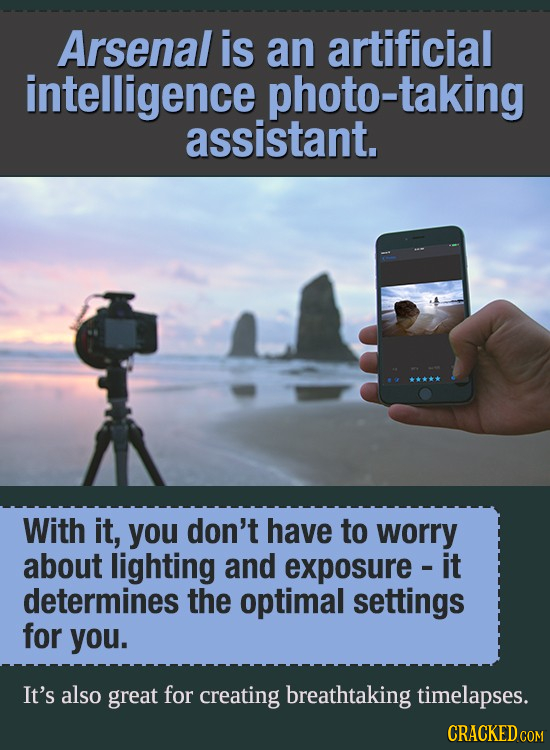 Arsenal is an artificial intelligence photo-taking assistant. With it, you don't have to worry about lighting and exposure - it determines the optimal