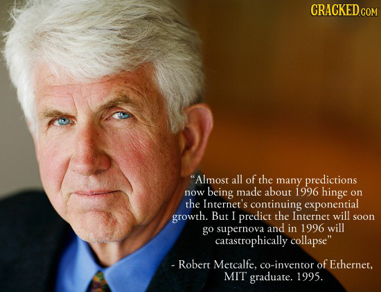 CRACKED.COM Almost all of the many predictions being made about now 1996 hinge on the Internet's continuing exponential growth. But I predict the Int