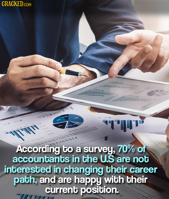 CRACKED.COM es YIT'Y According to a survey, 70% of accountants in the U.S are not interested in changing their career path, and are happy with their