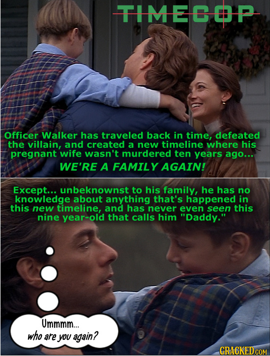 TIMEOP Officer Walker has traveled back in time, defeated the villain, and created a new timeline where his pregnant wife wasn't murdered ten years ag