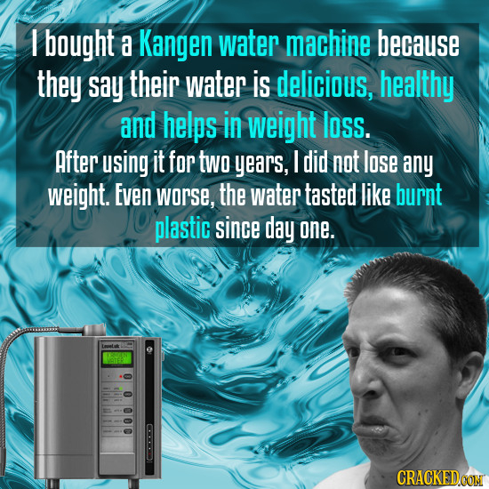 I bought a Kangen water machine because they say their water is delicious, healthy and helps in weight loss. After using it for two years, I did not l