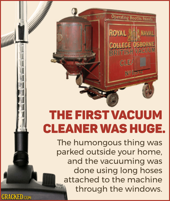 Operating Booths Pents ROYAL NAVAL COLLEGE OSBORNE BRITISH VACUUM CLE NO Iinus THE FIRST VACUUM CLEANER WAS HUGE. The humongous thing was parked outsi