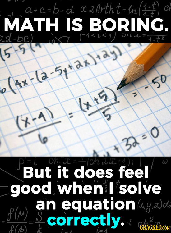 a+c=b+d xaartht-ln 1.t C MATH IS BORING. d-be) (-7<L<1) JiL= 1-t2 (Ax-(a -5ytaxtay tx 50 (3t5 t5 (2-1) 5 PEI d L But it does feel good when I solve an