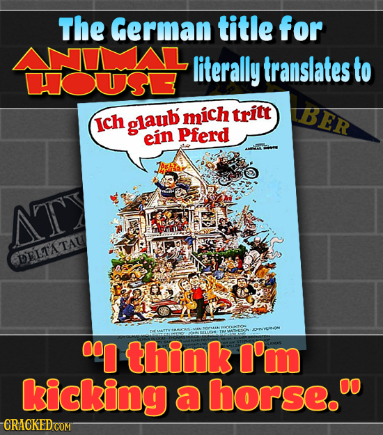 The German title for LANIMAL literally translates to US mich tritt BER Ich glaub ein Pferd ATY DELTATAU 000 think I'm kicking a horse.