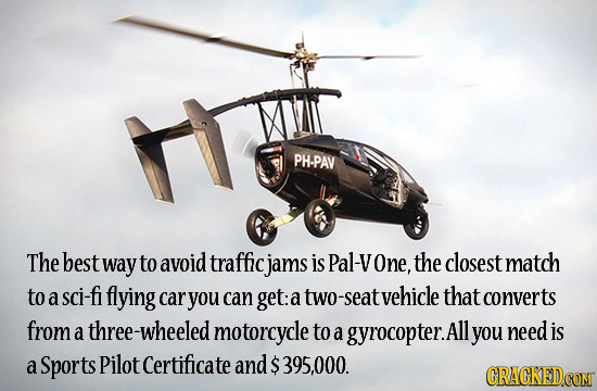 PH-PAV The best way to avoid traffic jams is Pal-V One, the closest match to a sci-fi flying car you can get: a two seat vehicle that converts from hr