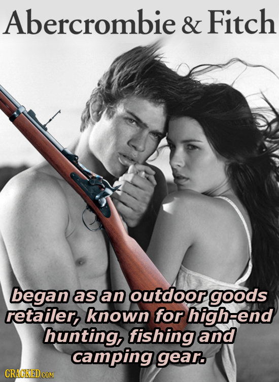 Abercrombie & Fitch began as an outdoor goods retailer known for high-end hunting, fishing and camping gear. CRACKEDCON