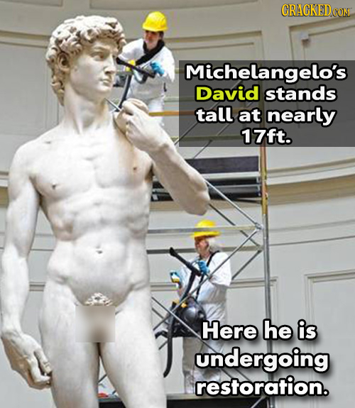 CRACKED CO CON Michelangelo's David stands tall at nearly 17ft. Here he is undergoing restoration.