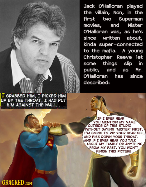 Jack O'Halloran played the villain, Non, in the first two Superman movies, and Mister O'Halloran was, as he's since written about, kinda super-connect