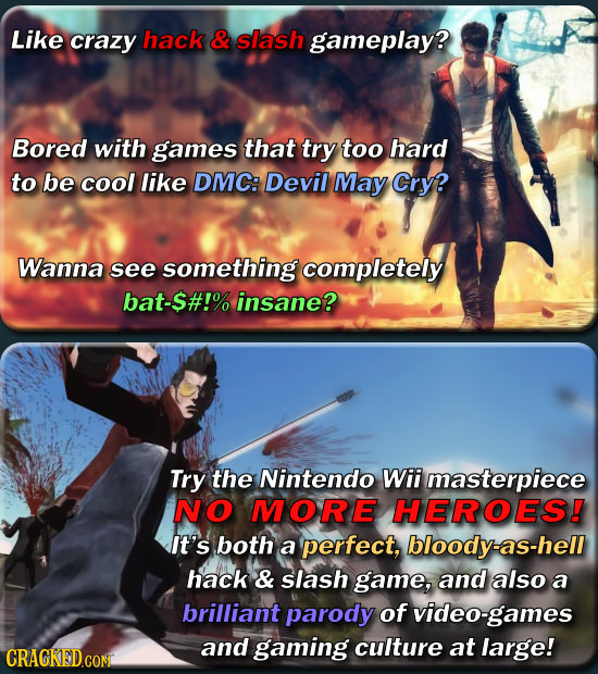 Like crazy hack & slash gameplay? Bored with games that try too hard to be cool like DMC: Devil May Cry? Wanna see something completely bat-$#!% insan