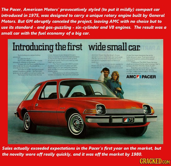 The Pacer, American Motors' provocatively styled (to put it mildly) compact car introduced in 1975, was designed to carry a unique rotary engine built