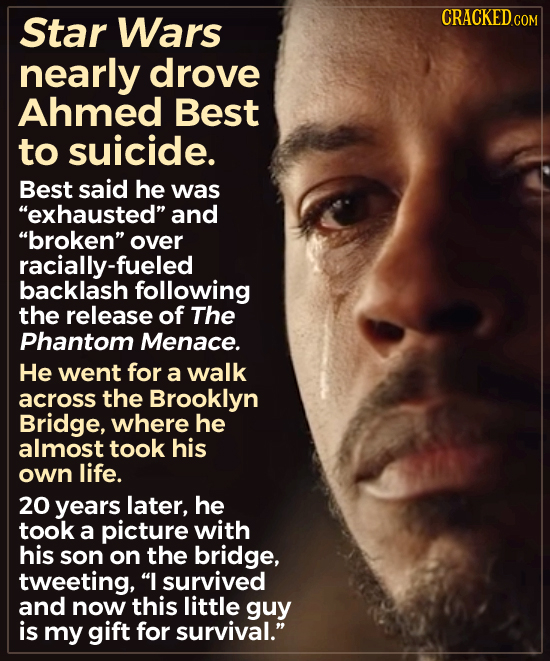 Star Wars CRACKEDCOR nearly drove Ahmed Best to suicide. Best said he was exhausted and broken over racially-fueled backlash following the release