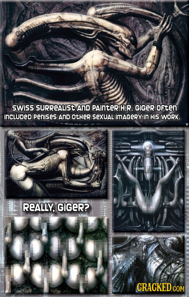 SWiss SURREALiSt AND PAinter H.R. GIGER oFten IncluDed penises AnD OtHer SexUAl ImAGeRY In HIS WORK. REALLY, GIGER? CRACKED COM 