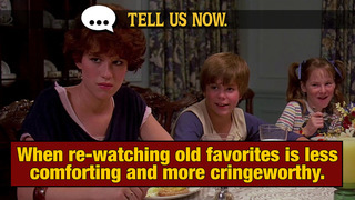Tell Us Now: Once-Favorite Movies & Shows That Make You Cringe Now