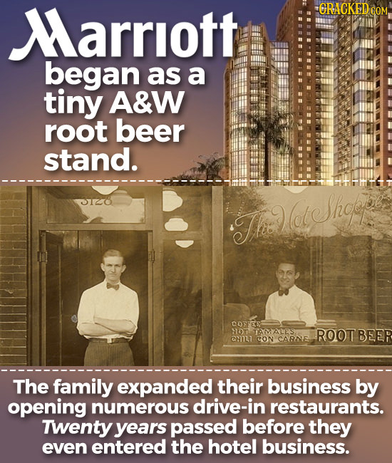 Marriott GRAY COM began as a tiny A&W root beer stand. 3120 dt Shoop Tht COFEE HOTAMALES ROOT BEER CH7LT CON CARNE The family expanded their business