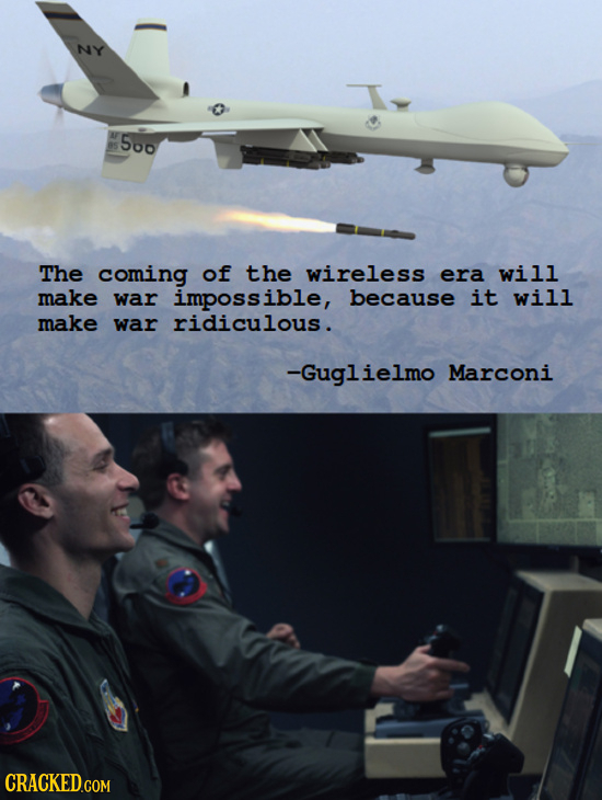 NY 5oo The coming of the wireless era will make war impossible, because it will make war ridiculous . -Guglielmo Marconi