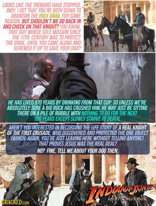 LOOKS UKE THE TREMORS HAVE STOPPED. INDY. 1 GET THAT YOU'RE BOTH GOING TO ABANDON THE HOLY GRAIL FOR SOME REASON. BUT SHOULDN'T WE GO BACK IN AND CHEC