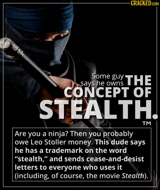 Some guy says he owns THE CONCEPT OF STEALTH. - Are you a ninja? Then you probably owe Leo Stoller money. This dude says he has a trademark on the wor