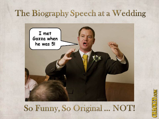 The Biography Speech at Wedding a I met Gazza when he was 5! So Funny, So Original... NOT! CRACKEDCON 