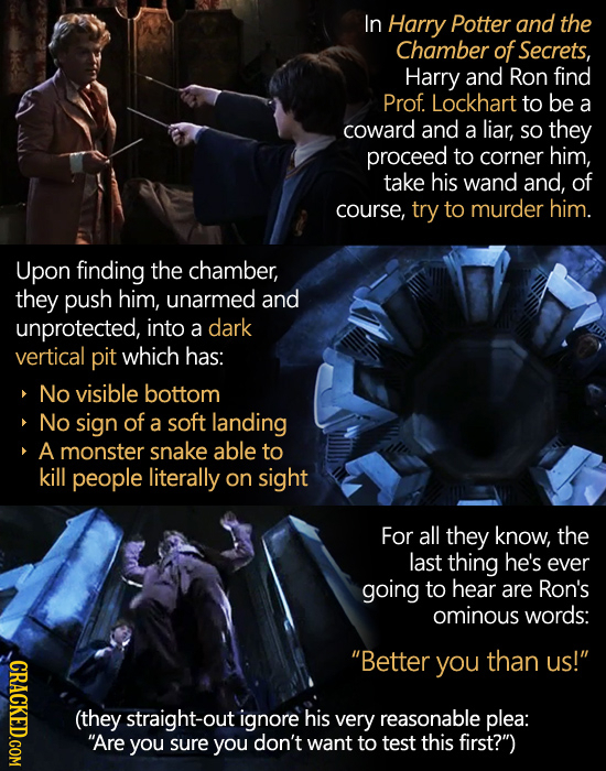 In Harry Potter and the Chamber of Secrets, Harry and Ron find Prof. Lockhart to be a coward and a liar, SO they proceed to corner him, take his wand