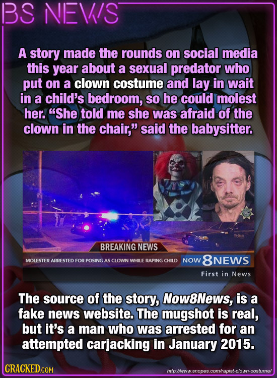 BS NEVIS A story made the rounds on social media this year about a sexual predator who put on a clown costume and lay in wait in a child's bedroom, SO