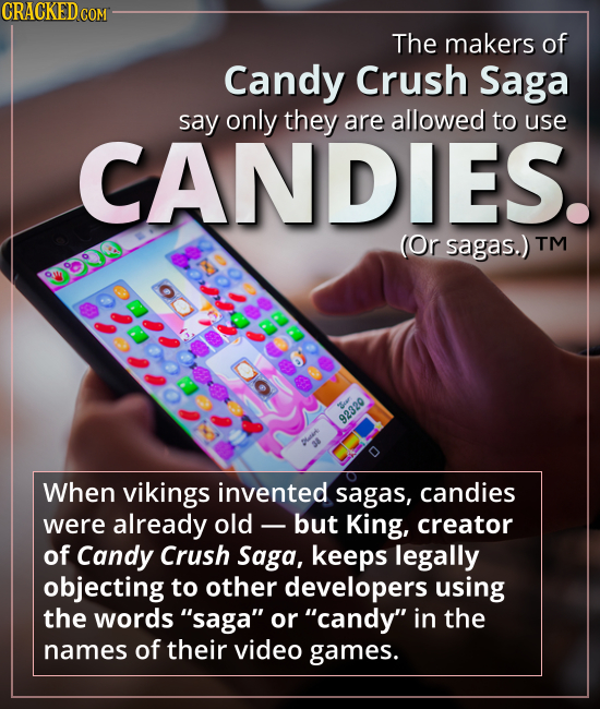 The makers of Candy Crush Saga say only they are allowed to use CANDIES. (Or sagas.) - When vikings invented sagas, candies were already old -- but Ki