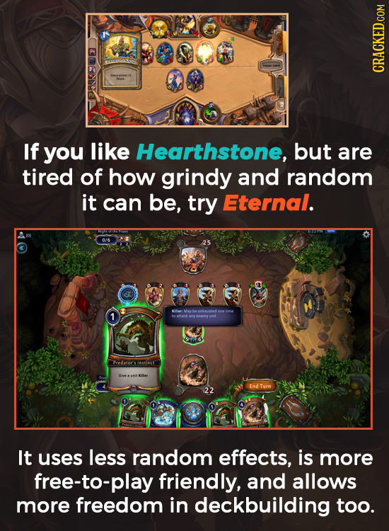 If you like Hearthstone, but are tired of how grindy and random it can be, try Eternal. 0/6 1 Kler Meybeexhwtede tie to aftack any anem Lnit 566 Preda