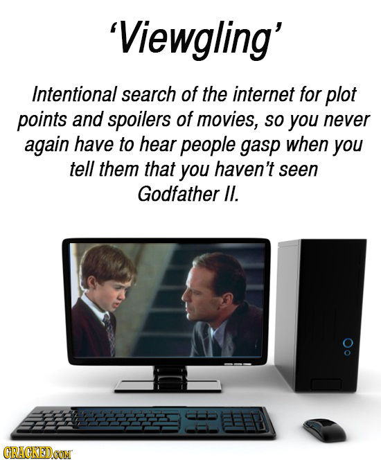 'Viewgling' Intentional search of the internet for plot points and spoilers of movies, So you never again have to hear people gasp when you tell them