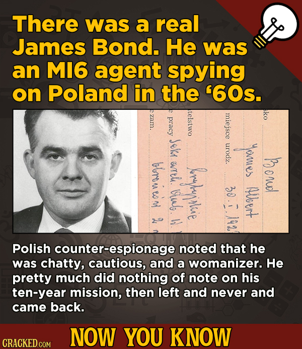13 Movie-Related And Other Facts You Had No Clue About --There was a real James Bond. He was an M16 agent spying on Poland in the '60s.