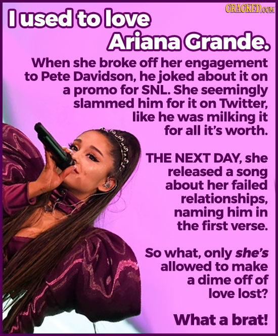 Oused CRACKED O to love Ariana Grande. When she broke off her engagement to Pete Davidson, he joked about it on a promo for SNL. She seemingly slammed