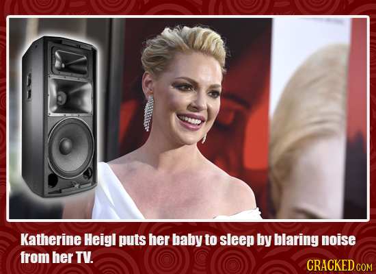 ORN Katherine Heigl puts her baby to sleep by blaring noise from her TV. CRACKED COM 