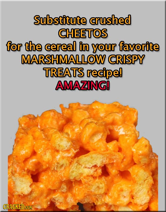 Substitute crushed CHEETOS for the cereal in your favorite MARSHMALLOW CRISPY TREATS recipe! AMAZING! CRACKED COM