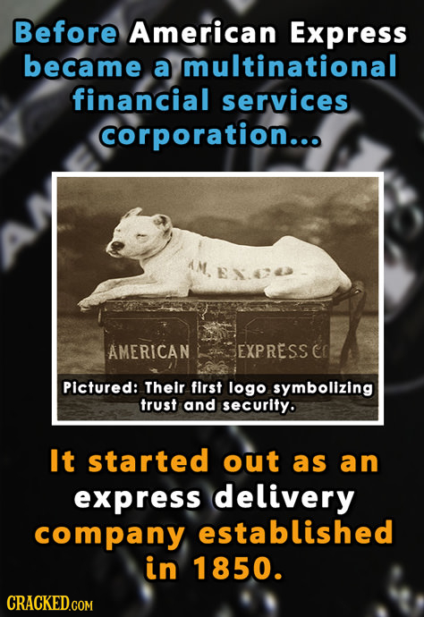 Before American Express became a multinational financial services corporation... 1ee AMERICAN EXPRESS CE Pictured: Their first logo symbolizing trust